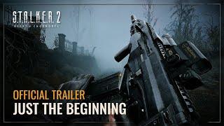 S.T.A.L.K.E.R.2: Heart of Chornobyl — Just the Beginning Trailer