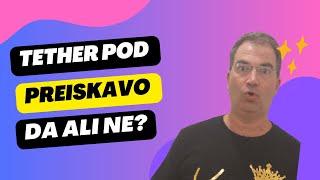 KRIPTOVALUTE: Tether pod PREISKAVO da ali ne?