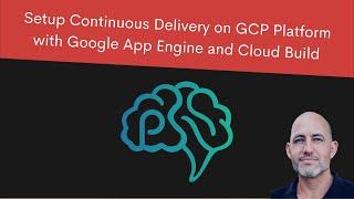 Setup Continuous Delivery on GCP Platform with Google App Engine and Cloud Build