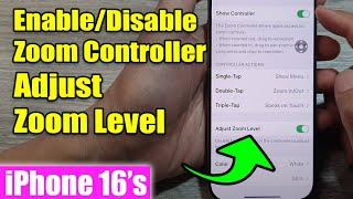iPhone 16/16 Pro Max: How to Enable/Disable Zoom Controller Adjust Zoom Level