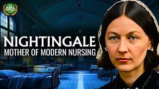 Florence Nightingale - Mother of Modern Nursing