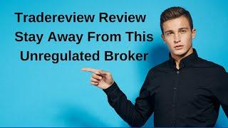 Tradereview Review - Stay Away From This Unregulated Broker