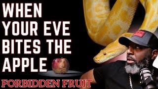 Forbidden Fruit: When Your Eve Bites the Apple