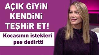 Kendini teşhir et açık giyin! Kocasının istekleri pes dedirtti!