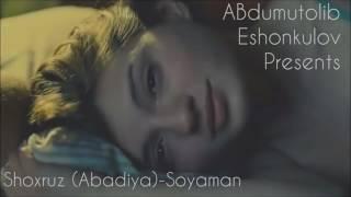 Shoxruz (Abadiya) - Soyaman (New Klip)