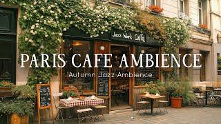 Sweet Autumn Jazz Morning in Paris Cafe Ambience  Relaxing Piano Jazz Music to Focus, Studying