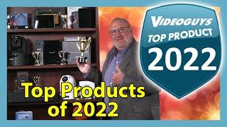 Videoguys Top Products of 2022