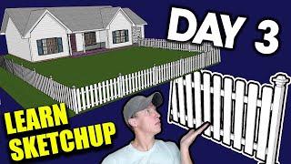 Learn SketchUp in 30 Days DAY 3 - The Picket Fence!