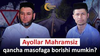 Ayollar Mahramsiz qancha masofaga borishi mumkin?