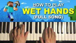 How To Play - Minecraft - Wet Hands (Piano Tutorial Lesson) | FULL SONG in Description