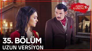 Aşkın Kanunu 35. Bölüm | Uzun Versiyon