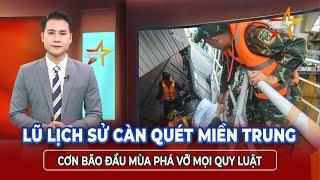 CẢNH BÁO THIÊN TAI: Cơn bão đầu tiên vượt mọi giới hạn, “nhấn chìm” miền Trung trong biển nước| TTVH