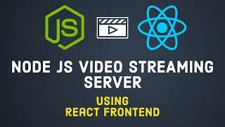 Streaming video with Node.js and React: a step-by-step guide