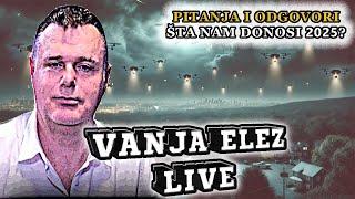 LIVE VANJA ELEZ - ŠTA NAM DONOSI 2025 - 22.12.2024 - Vanja Elez Podcast