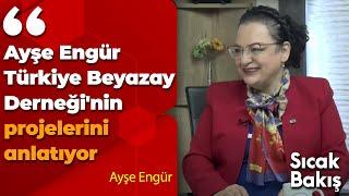 Ayşe Engür Türkiye Beyazay Derneği'nin projelerini anlatıyor