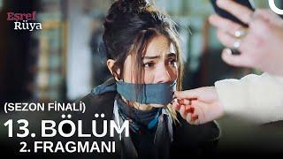 Eşref Rüya 13. Bölüm Sezon Finali 2. Fragmanı | Yolun Sonu Nisan!