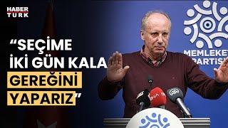 Memleket Partisi'nin Cumhurbaşkanı adayı Muharrem İnce