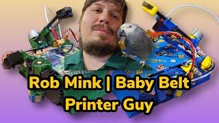 Interview with Rob Mink | The Baby Belt Printer Designer #3dhp