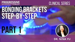 Bonding Brackets: Step-By-Step with Dr. Nina Yu (Part 1)