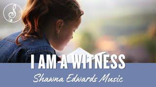 I am a Witness | #OfficialMusicVideo | Shawna Edwards | Christian Music 2023