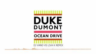 Duke Dumont - Ocean Drive (DJ Vano vs Liva K Remix)