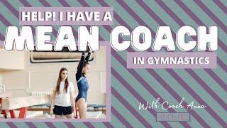 Help! I Have A Mean Gymnastics Coach