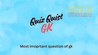 most important question of gk Quiz Quist  Geography