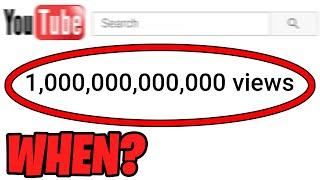 When Will Videos Start Hitting 1 Trillion Views? (ANSWERED)