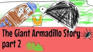 The GIANT Armadillo story part 2 - My son’s story animated