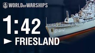 1:42 Scale: Friesland | World of Warships