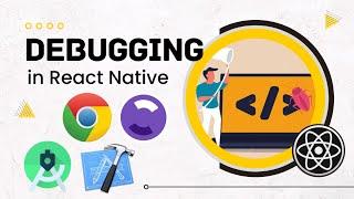 Debugging React Native App| Advanced React Native | Flipper , React Native Debugger, Chrome DevTools