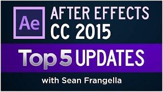 After Effects CC 2015 Updates, December 2015 - Top 5 New Features