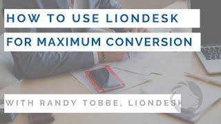 How to use LionDesk for maximum conversion