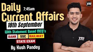 Live Current Affairs: 18th September 2024 | Government Exam Preparation with Kush Sir