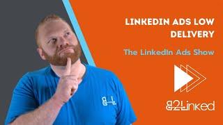 LinkedIn Ads Low Delivery - EP 152