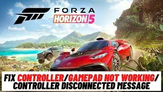 How to Fix Forza horizon 5 : Controller/Gamepad Not Working, Fix Controller Disconnected Message