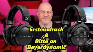 Ersteindruck & Bitte an Beyerdynamic | Beyerdynamic DT 1770 Pro MKII & DT 1990 Pro MKII