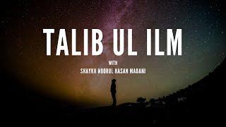 TALIB UL ILM ( Student of Knowledge) By Shaykh Noorul Hasan Madani