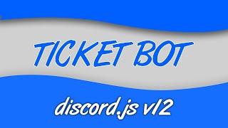 Discord.JS v12 Ticket Bot [FULL TUTORIAL]