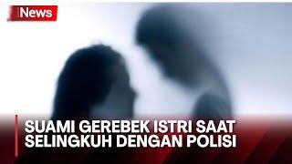 Murka! Suami Gerebek Istri Selingkuh dengan Oknum Polisi di Kamar Hotel