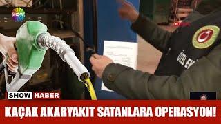 Kaçak akaryakıt satanlara operasyon!