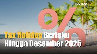 Resmi, Tax Holiday Diperpanjang Hingga Desember 2025 | Kontan News