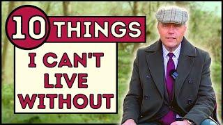 10 THINGS A CHAP CAN'T LIVE WITHOUT | ESSENTIALS FOR THE MODERN GENTLEMAN