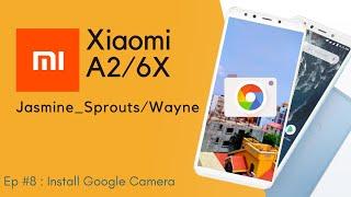 XIAOMI MI A2 - EP 08: Install Google Camera on Mi A2/6X