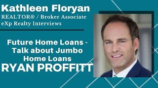 Ryan Proffitt - Future Home Loans - Talks About Jumbo Home Loans - Veterans Loans