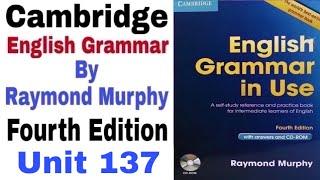 Unit 137 of Cambridge English Grammar in use by Raymond Murphy | English Family 87