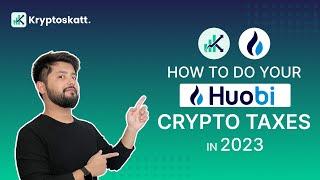 How To Do Your Huobi Crypto Taxes in 2023 Stress-free With Kryptos