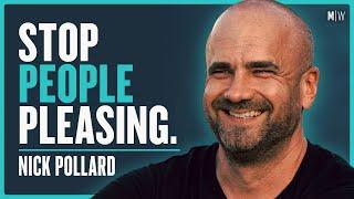 How To Stop Being Such A People Pleaser - Nick Pollard