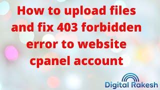 How to upload files and fix 403 forbidden error to website cpanel account