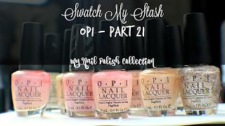 Swatch My Stash - OPI Part 21 | My Nail Polish Collection